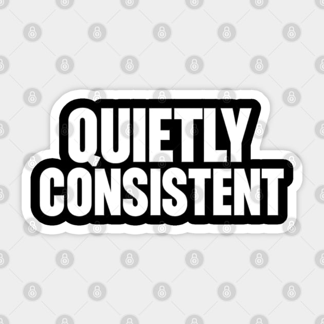 Quietly Consistent Minimalist Bold Typography Statement Design Sticker by Anne Lee